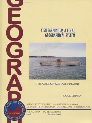 Item #6736 Fish Farming as a Local Geographical System - The Case of Kustavi, Finland. Ilkka Ratinen
