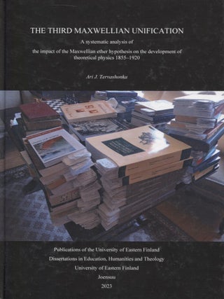 Item #6746 The Third Maxwellian Unification : a systematic analysis of the impact of the...