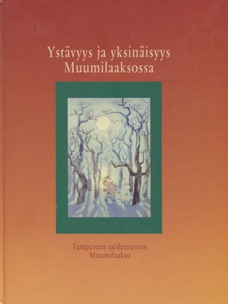 Item #6771 Ystävyys ja yksinäisyys Muumilaaksossa. Mirja Kivi, Tove Jansson