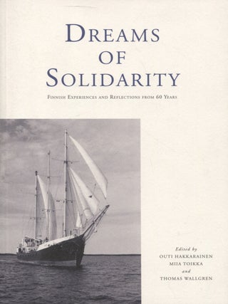 Item #6856 Dreams of Solidarity : Finnish Experiences and Reflections from 60 years. Outi...