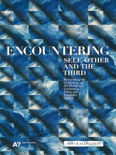Item #6858 Encountering Self, Other and the Third : Researching the Crossroads of Art Pedagogy,...