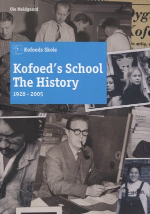 Item #6876 Kofoed's School : The History : 1928-2005. Ole Meldgaard