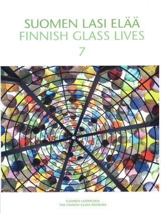 Item #6921 Suomen lasi elää = Finnish Glass Lives. 7. Päivi Kekäläinen, Kaisa...