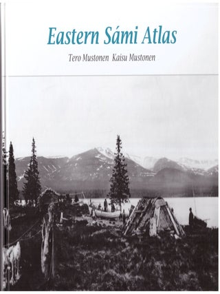 Item #6924 Eastern Sámi Atlas. Tero Mustonen, Kaisu Mustonen