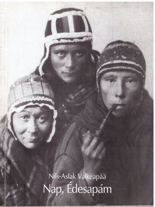 Item #6929 Nap, Édesapám. Nils-Aslak Valkeapää, Johanna Domokos