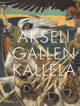 Item #6955 Akseli Gallen-Kallela : Une passion finlandaise. Akseli Gallen-Kallela, Fabienne...