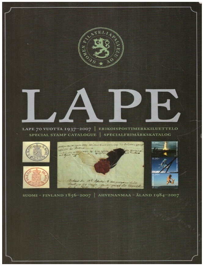 Item #6988 LAPE 70 vuotta 1937-2007 : Erikoispostimerkkiluettelo = Special Stamp Catalogue = Specialfrim&auml;rkskatalog : Suomi - Finland 1856-2007 : Ahvenanmaa - &Aring;land 1984-2007. Tatu Untinen.