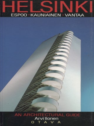 Item #6998 Helsinki, Espoo, Kauniainen, Vantaa : An Architectural Guide. Arvi Ilonen
