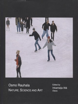 Item #7003 Osmo Rauhala : Nature, Science and Art : Signed. Osmo Rauhala, Inkamaija Iitiä