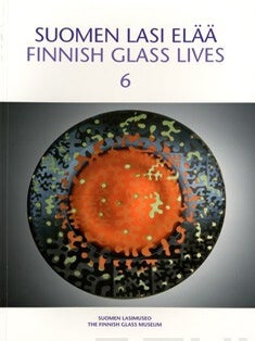 Item #7011 Suomen lasi elää = Finnish Glass Lives 6. Uta Lauren, Hannele Viilomaa, Kaisa...