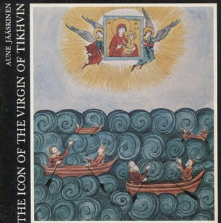 Item #7023 The Icon of the Virgin of Tikhvin : A Study of the Tikhvin Monastery Palladium in the...