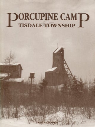 Item #7069 Porcupine Camp and Tisdale Township. Keith Draper