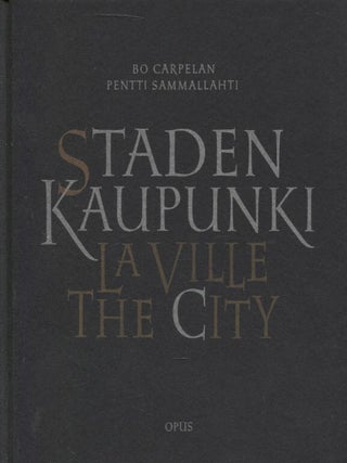 Item #7071 Staden = Kaupunki = La Ville = The City : Dikter och bild från Helsinki = Runoja ja...
