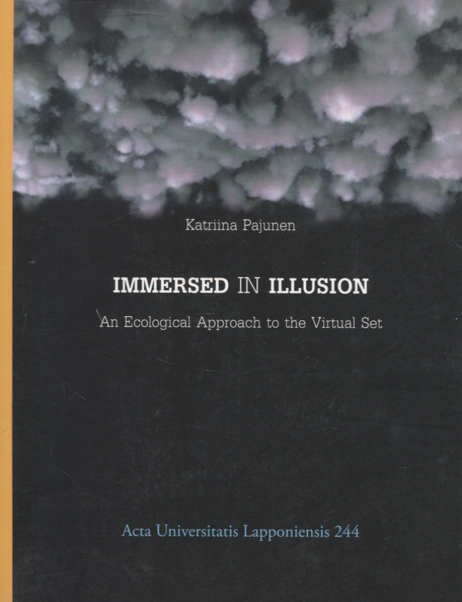 Item #7130 Immersed in Illusion : An Ecological Approach to the Virtual Set : Signed. Katriina Pajunen.
