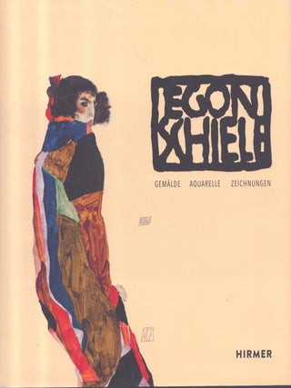 Item #7176 Egon Schiele : Gemälde Aquarelle Zeichnungen. Rudolf Leopold, Elisabeth Leopold