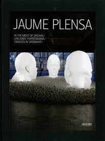 Item #7209 Jaume Plensa: Unelmien ympäröimänä = In the Midst of Dreams = Omgiven av drömmar....