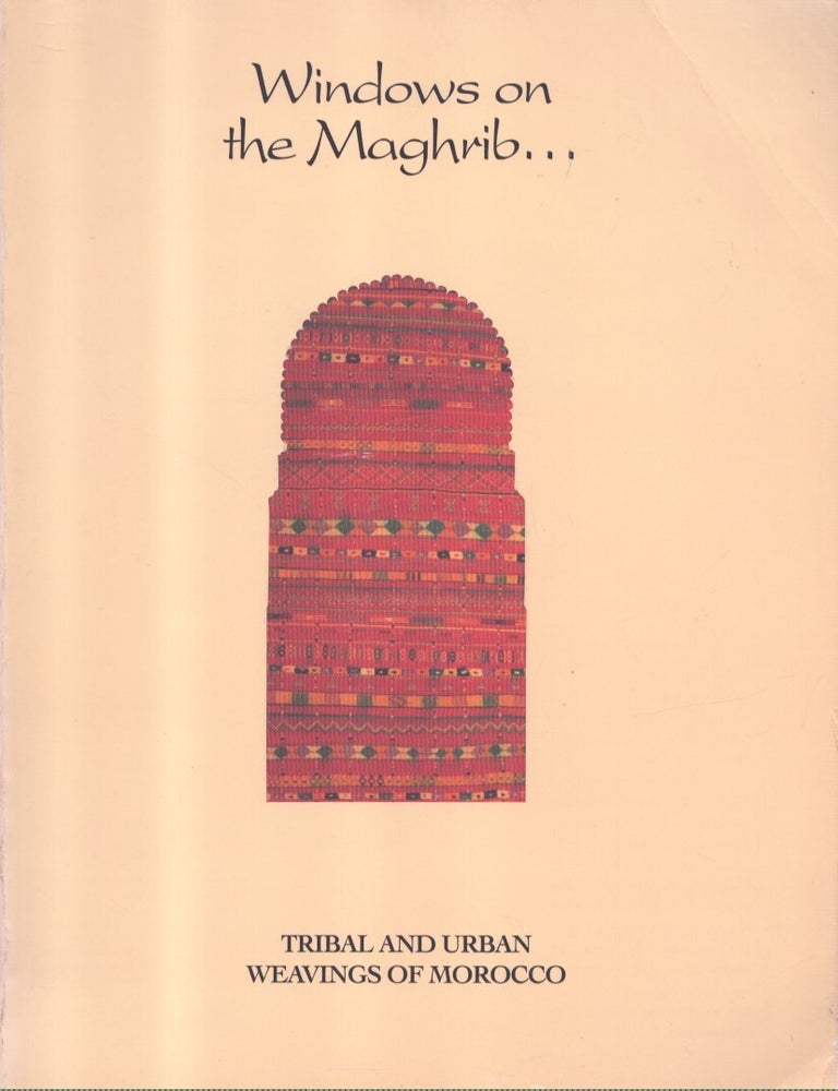 Item #7225 Windows on the Maghrib : Tribal and Urban Weavings of Morocco. Jefferson S. Hyde, Janice Harmer, Miriam Lorimer, W. Russell Pickering.