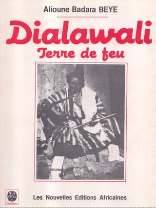 Item #7240 Dialawali : Terre de feu. Alioune Badara Beye