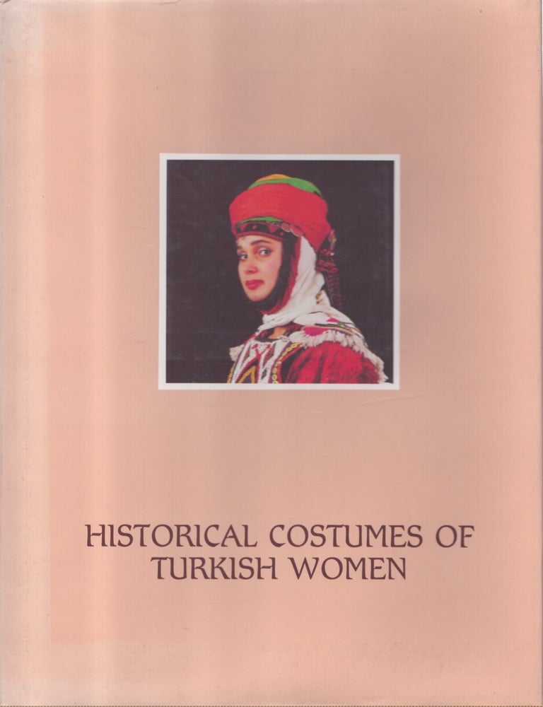 Item #7262 Historical Costumes of Turkish Women. Semra &Ouml;zal, Umay Gunay.