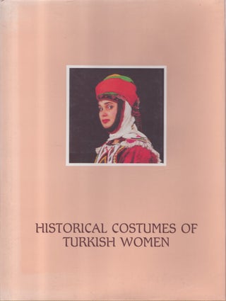 Item #7262 Historical Costumes of Turkish Women. Semra Özal, Umay Gunay
