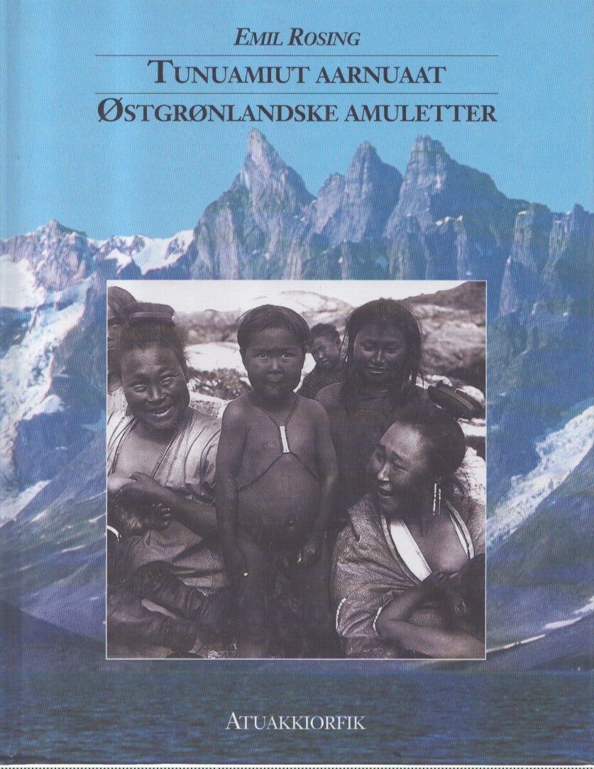 Emil Rosing Tunuamiut Aarnuaat = Ostgronlandske amuletter | Emil Rosing | 1st Edition