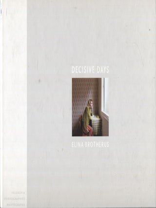 Item #729 Decisive Days : Valokuvia = Photographies = Photographs 1997-2001. Elina Brotherus