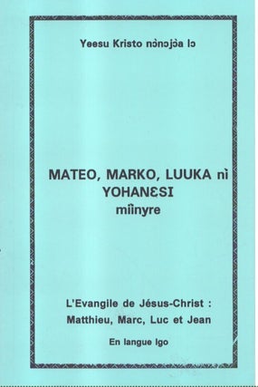 Item #7298 Mateo, Marko, Luuka ni Yohanesi miinyre = L'Evangile de Jésus-Christ : Matthieu,...