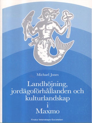 Item #7302 Landhöjning, jordägoförhållanden och kulturlandskap i Maxmo. Michael Jones