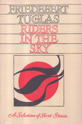 Item #7314 Riders in the Sky : A Selection of Short Stories. Friedebert Tuglas
