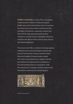 Golden Moments : Artefacts of Precious Metals as Products of Luxury Consumption in Finland c. 1200-1600 : I-II