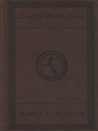 Item #7348 A Practical Treatise On Coach-Building. James W. Burgess