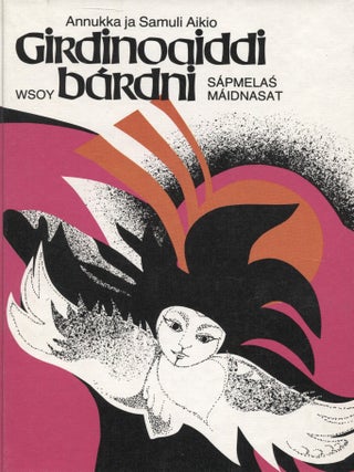 Item #7368 Girdinoaiddi bardni : Sapmelas maidnasat. Annukka Aikio, Samuli Aikio