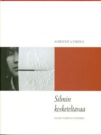 Item #7394 Silmin kosketeltavaa : Valokuvaajien kuvateoksia. Kristoffer Albrecht, Taneli Eskola