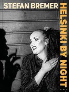 Item #7413 Stefan Bremer : Helsinki by Night. Stefan Bremer, Rosa Liksom, Asko Mäkelä,...