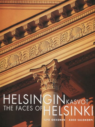 Item #7417 Helsingin kasvot = The Faces of Helsinki : Kirja Helsingin julkisivuista = A Book of...