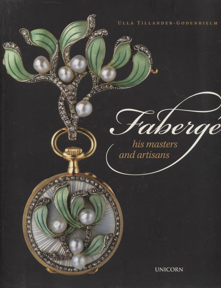 Item #7434 Faberge : His Masters and Artisans : Signed. Ulla Tillander-Godenhielm.