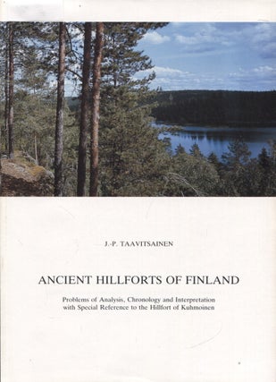 Item #744 Ancient Hillforts of Finland : Problems of Analysis, Chronology, and Interpretation...
