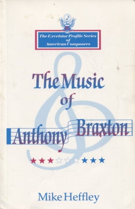 Item #748 Music of Anthony Braxton. Mike Heffley