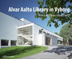 Alvar Aalto Library in Vyborg : Saving a Modern Masterpiece : Volumes 1-2