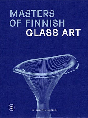 Item #7505 Masters of Finnish Glass Art. Collection Kakkonen, Timo Keinänen, Kaisa Koivisto,...