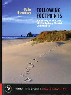 Item #7532 Following Footprints : A Century in the Life of the Sydney Finnish Community. Satu...