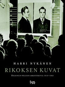 Item #7538 Rikoksen kuvat : Black-and-White Documentary Photography of Helsinki’s Underworld...