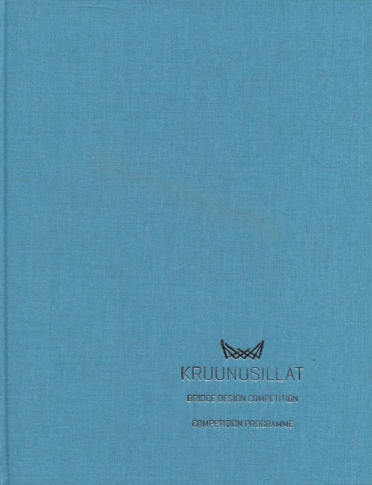 Item #7555 Kruunusillat : Bridge Design Competition : Competition Programme : Numbered Edition. City of Helsinki.