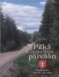 Item #7563 Pitk&auml; matka t&auml;h&auml;n p&auml;iv&auml;&auml;n : Muistelmia Siki&ouml;n suvusta : Memoirs of the Siki&ouml; Family from Finland. Virpi Siki&ouml;.