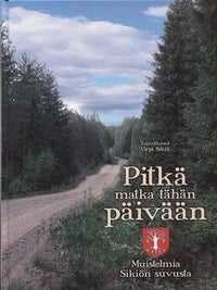 Item #7563 Pitk&auml; matka t&auml;h&auml;n p&auml;iv&auml;&auml;n : Muistelmia Siki&ouml;n suvusta : Memoirs of the Siki&ouml;...