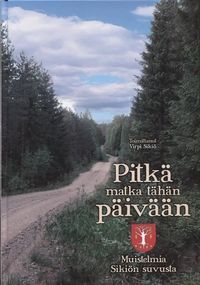 Item #7563 Pitkä matka tähän päivään : Muistelmia Sikiön suvusta : Memoirs of the Sikiö...