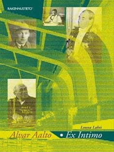 Item #7636 Alvar Aalto - Ex Intimo : Alvar Aalto through the Eyes of Family, Friends &...