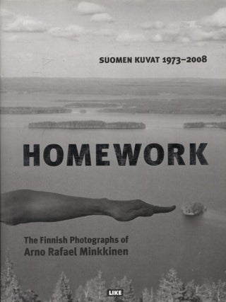 Item #7654 Homework : Suomen kuvat 1973-2008 = The Finnish Photographs 1973-2008 - Signed. Arno...