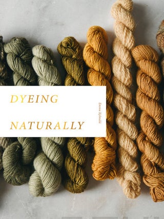 Item #7662 Dyeing Naturally. Emma Kylmälä