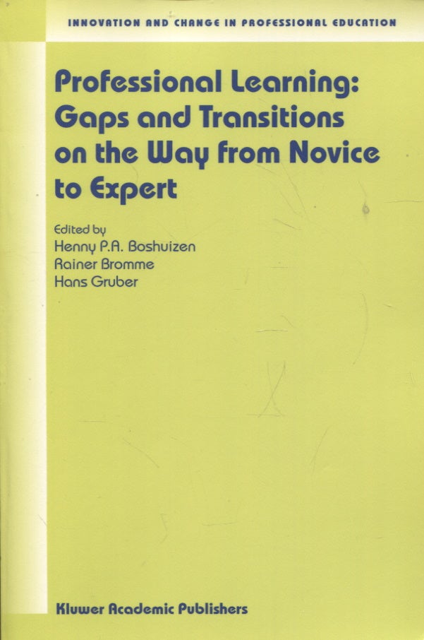 Item #770 Professional Learning : Gaps and Transitions on the Way from Novice to Expert : Innovation and Change in Professional Education. Henny P. A. Boshuizen.